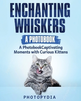 Enchanting Whiskers - A Photobook -  Photopydia