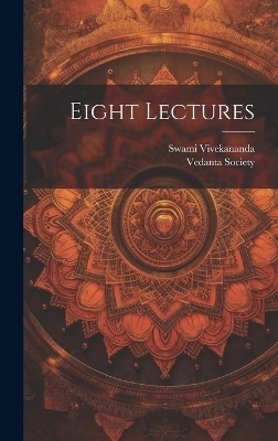 Eight Lectures - Swami 1863-1902 Vivekananda