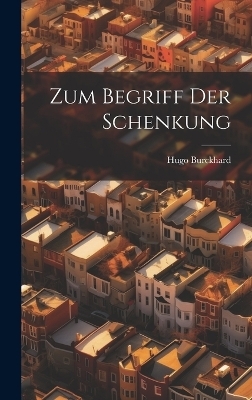 Zum Begriff Der Schenkung - Hugo Burckhard