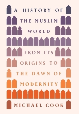 A History of the Muslim World - Michael A. Cook