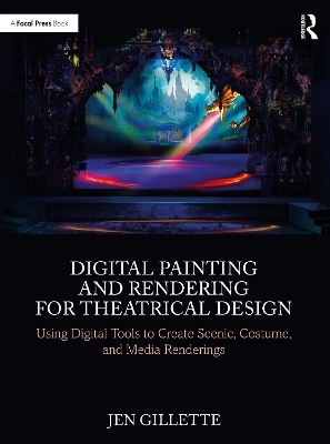 Digital Painting and Rendering for Theatrical Design - Jen Gillette