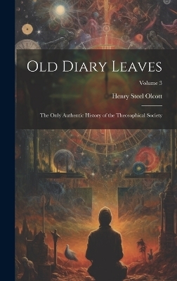 Old Diary Leaves - Henry Steel Olcott