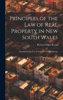 Principles of the Law of Real Property in New South Wales - Richard Edgar Kemp