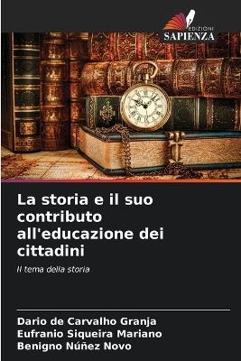 La storia e il suo contributo all'educazione dei cittadini - Dario de Carvalho Granja, Eufranio Siqueira Mariano, Benigno Núñez Novo