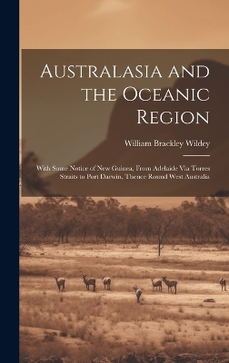 Australasia and the Oceanic Region - William Brackley Wildey