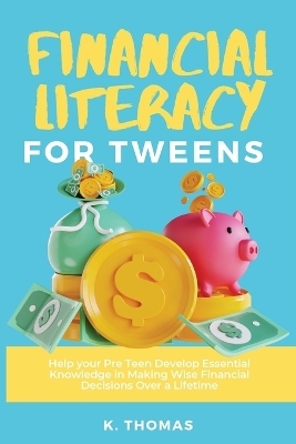 Financial Literacy for Tweens - Kay Thomas