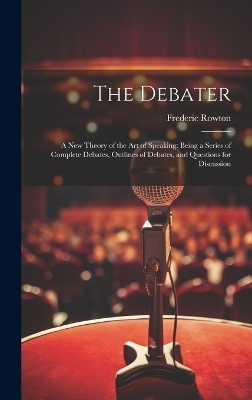 The Debater - Frederic Rowton