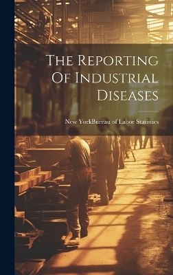 The Reporting Of Industrial Diseases - 