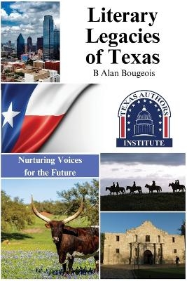 Literary Legacies of Texas - B Alan Bourgeois