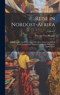 Reise in Nordost-Afrika - Theodor Von Heuglin