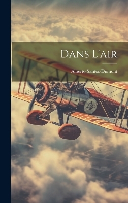 Dans L'air - Alberto Santos-Dumont