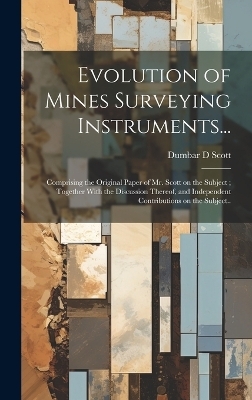 Evolution of Mines Surveying Instruments... - Dumbar D Scott