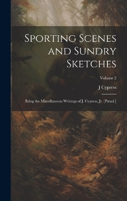 Sporting Scenes and Sundry Sketches - J Cypress