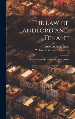 The Law of Landlord and Tenant - William Andrews Holdsworth, Ernest Anthony Jessel