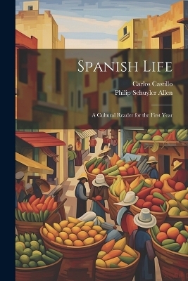 Spanish Life - Philip Schuyler Allen, Carlos Castillo