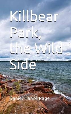 Killbear Park; The Wild Side - Daniel Hance Page