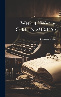 When I Was a Girl in Mexico - Mercedes Godoy