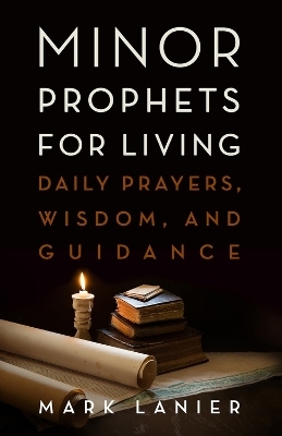 Minor Prophets for Living - Mark Lanier