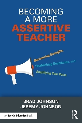 Becoming a More Assertive Teacher - Brad Johnson, Jeremy Johnson