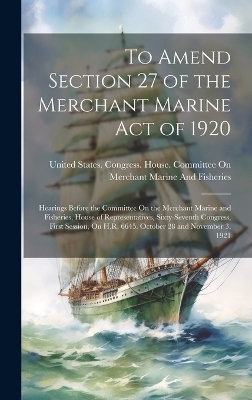 To Amend Section 27 of the Merchant Marine Act of 1920 - 