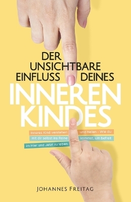 Der unsichtbare Einfluss deines inneren Kindes - Johannes Freitag