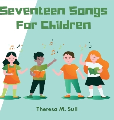 Seventeen Songs For Children - Theresa M Sull