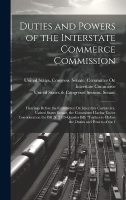 Duties and Powers of the Interstate Commerce Commission - 