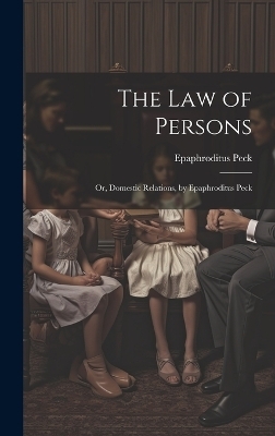 The Law of Persons - Epaphroditus Peck