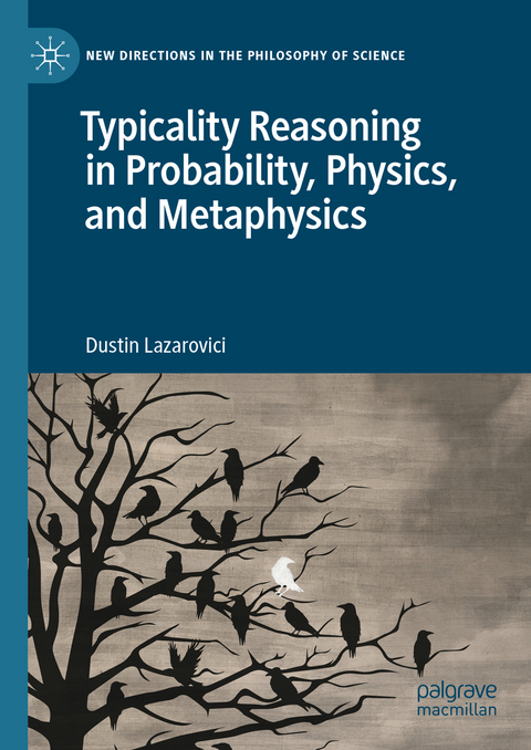 Typicality Reasoning in Probability, Physics, and Metaphysics - Dustin Lazarovici