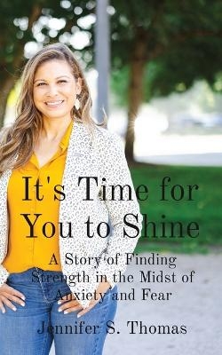 It's Time for You to Shine - Jennifer S Thomas