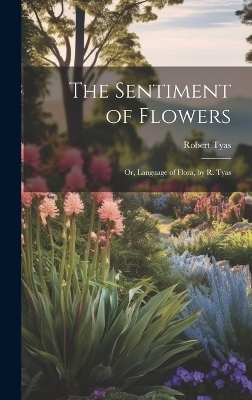 The Sentiment of Flowers - Robert Tyas