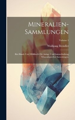 Mineralien-Sammlungen - Wolfgang Brendler