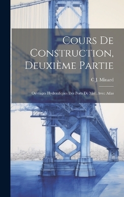 Cours De Construction, Deuxième Partie - C J Minard