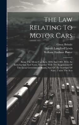 The Law Relating To Motor Cars - Harold Langford Lewis, Great Britain