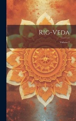 Rig-Veda; Volume 2 -  Anonymous