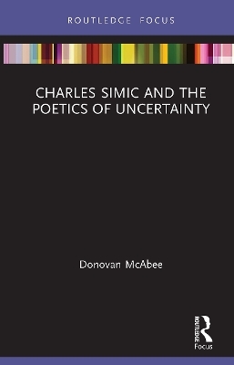 Charles Simic and the Poetics of Uncertainty - Donovan McAbee