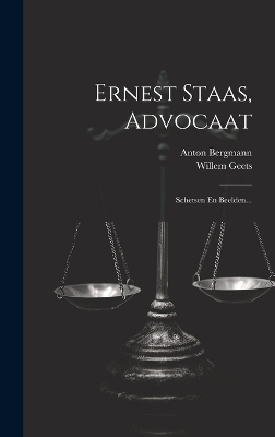 Ernest Staas, Advocaat - Anton Bergmann, Willem Geets