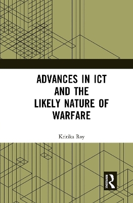 Advances in ICT and the Likely Nature of Warfare - Kritika Roy