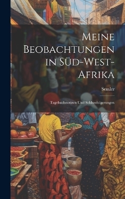 Meine Beobachtungen in Süd-West-Afrika -  Semler