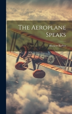 The Aeroplane Speaks - Horatio Barber