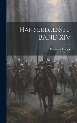 Hanserecesse ... BAND XIV - 