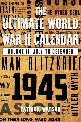 The Ultimate World War II Calendar - Patrick Watson