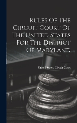 Rules Of The Circuit Court Of The United States For The District Of Maryland - 