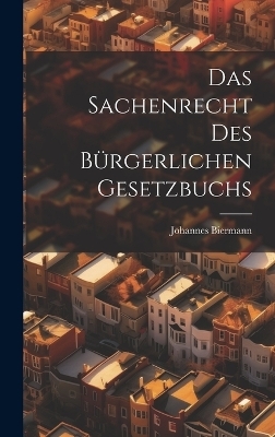 Das Sachenrecht Des Bürgerlichen Gesetzbuchs - Johannes Biermann