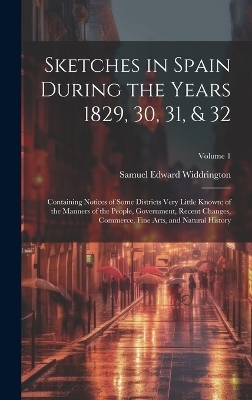 Sketches in Spain During the Years 1829, 30, 31, & 32 - Samuel Edward Widdrington