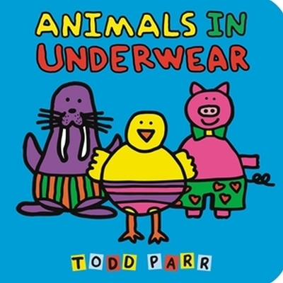 Animals in Underwear - Todd Parr