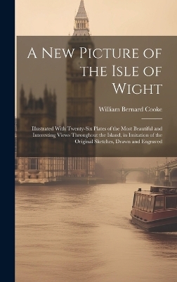 A New Picture of the Isle of Wight - William Bernard Cooke