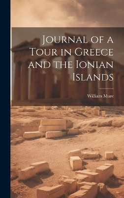 Journal of a Tour in Greece and the Ionian Islands - William Mure