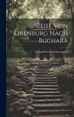 Reise Von Orenburg Nach Buchara - Eduard Friedrich Eversmann