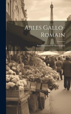 Arles Gallo-Romain -  Anonymous